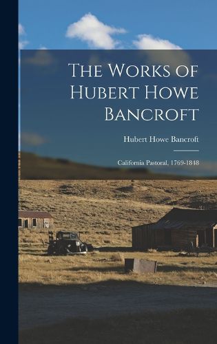 Cover image for The Works of Hubert Howe Bancroft