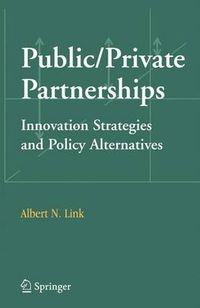 Cover image for Public/Private Partnerships: Innovation Strategies and Policy Alternatives