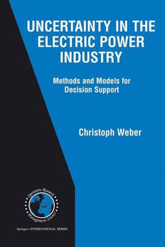 Cover image for Uncertainty in the Electric Power Industry: Methods and Models for Decision Support