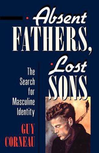 Absent Fathers, Lost Sons: Search for Masculine Identity