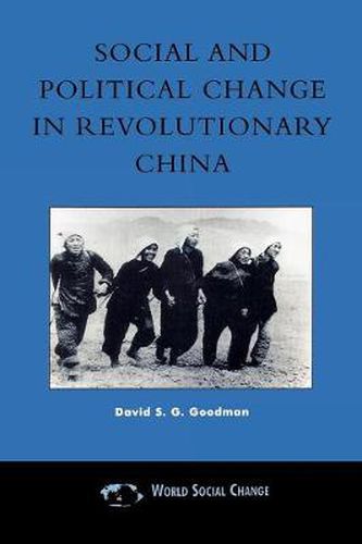 Cover image for Social and Political Change in Revolutionary China: The Taihang Base Area in the War of Resistance to Japan, 1937-1945