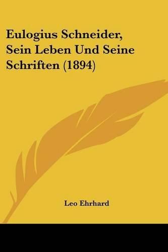 Cover image for Eulogius Schneider, Sein Leben Und Seine Schriften (1894)