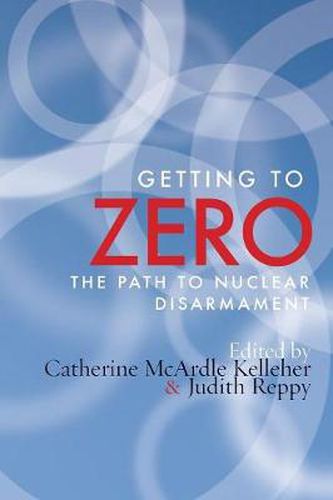 Cover image for Getting to Zero: The Path to Nuclear Disarmament