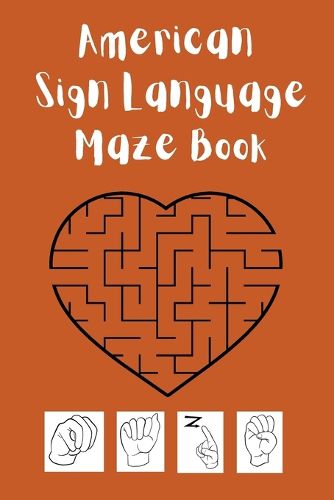 Cover image for American Sign Language Maze Book.This book is perfect for your child to learn and practice the ASL alphabet and have fun at the same time.