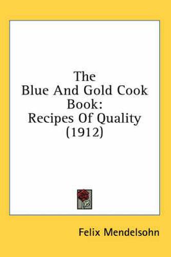 Cover image for The Blue and Gold Cook Book: Recipes of Quality (1912)