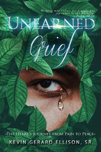 Cover image for Unearned Grief: The Heart's Journey from Pain to Peace