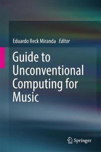 Cover image for Guide to Unconventional Computing for Music