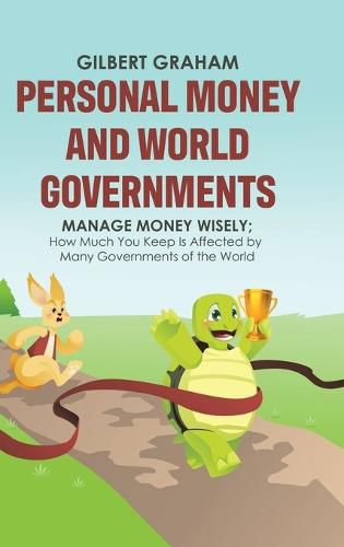 Cover image for Personal Money and World Governments: Manage Money Wisely; How Much You Keep Is Affected by Many Governments of the World