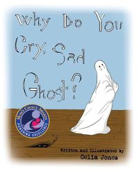 Cover image for Why Do You Cry, Sad Ghost?