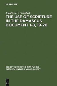 Cover image for The Use of Scripture in the Damascus Document 1-8, 19-20