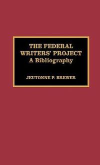 Cover image for The Federal Writers' Project: A Bibliography