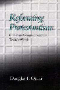 Cover image for Reforming Protestantism: Christian Commitment in Today's World