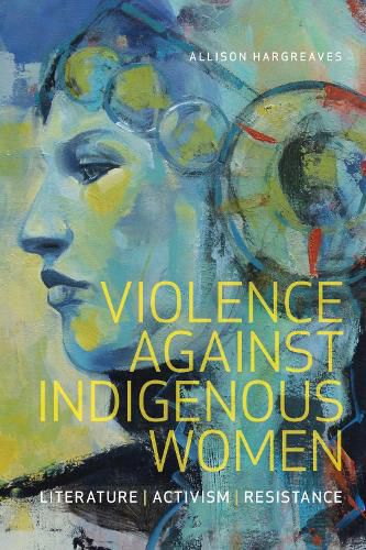 Cover image for Violence Against Indigenous Women: Literature, Activism, Resistance