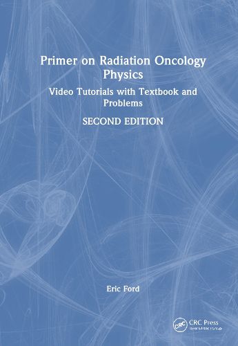 Primer on Radiation Oncology Physics