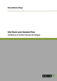 Cover image for Une Heure avec Suzanne Prou: Conference a l'Institut francais de Cologne
