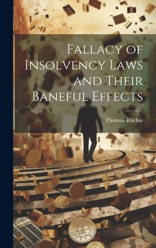 Fallacy of Insolvency Laws and Their Baneful Effects