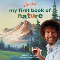 Cover image for Bob Ross: My First Book of Nature