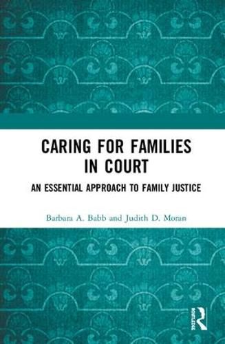 Caring for Families in Court: An Essential Approach to Family Justice