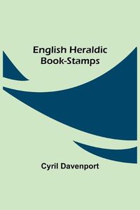 Cover image for English Heraldic Book-stamps