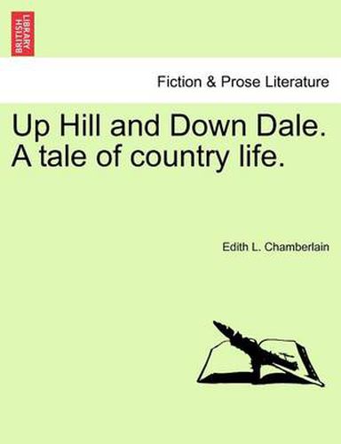 Cover image for Up Hill and Down Dale. a Tale of Country Life.