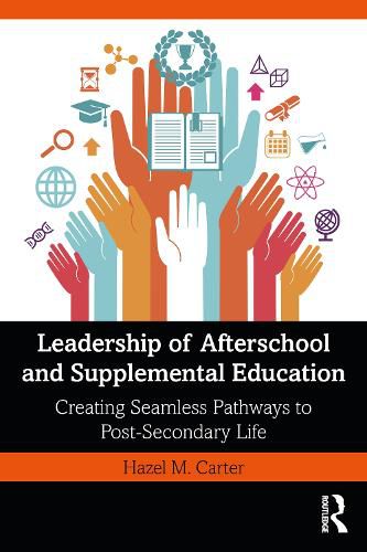 Cover image for Leadership of Afterschool and Supplemental Education: Creating Seamless Pathways to Post-Secondary Life