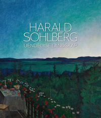 Cover image for Harald Sohlberg: Uendelige Landskap (Norwegian language)