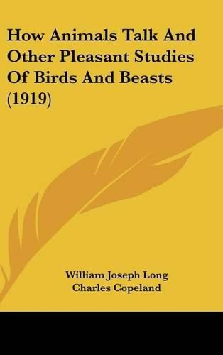 How Animals Talk and Other Pleasant Studies of Birds and Beasts (1919)