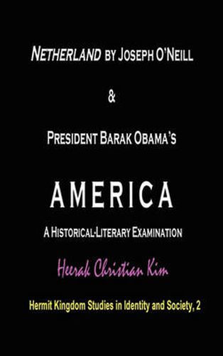 Netherland by Joseph O'Neill & President Barak Obama's AMERICA: A Historical-Literary Examination (Hardcover)