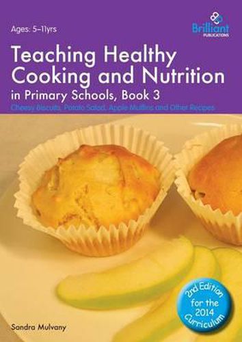 Cover image for Teaching Healthy Cooking and Nutrition in Primary Schools, Book 3 2nd edition: Cheesy Biscuits, Potato Salad, Apple Muffins and Other Recipes