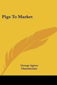 Cover image for Pigs to Market