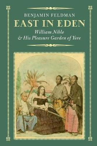Cover image for East in Eden: William Niblo and His Pleasure Garden of Yore