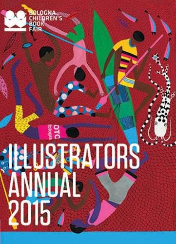 Cover image for Illustrators Annual 2015: Bologna Children's Book Fair