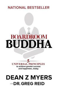 Cover image for The Boardroom Buddha: 5 Universal Principles to Achieve Greater Success and Happiness... Today