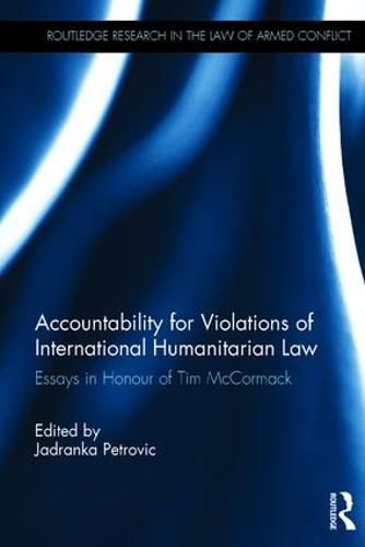 Cover image for Accountability for Violations of International Humanitarian Law: Essays in Honour of Tim McCormack