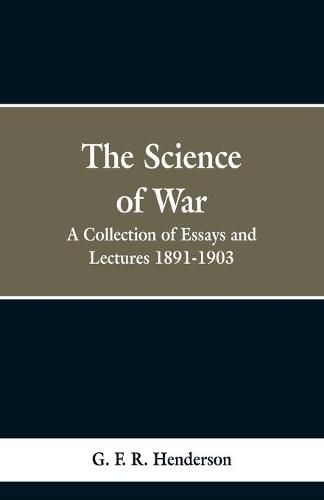 Cover image for The Science of War: A Collection of Essays and Lectures, 1891-1903