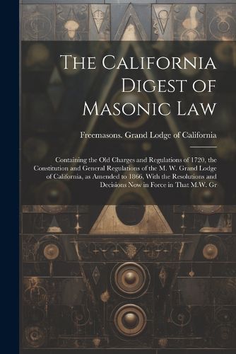 Cover image for The California Digest of Masonic Law