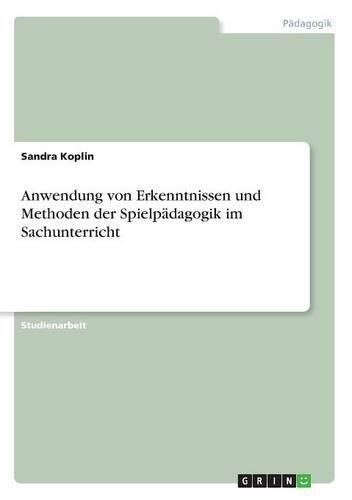 Cover image for Anwendung von Erkenntnissen und Methoden der Spielpadagogik im Sachunterricht