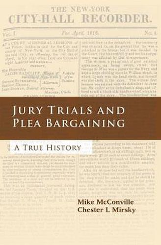 Cover image for Jury Trials and Plea Bargaining: A True History