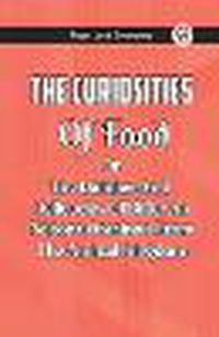 Cover image for The Curiosities Of Food Or The Dainties And Delicacies Of Different Nations Obtained From The Animal Kingdom