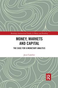 Cover image for Money, Markets and Capital: The Case for a Monetary Analysis