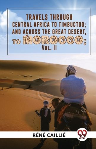 Cover image for Travels Through Central Africa to Timbuctoo; and Across the Great Desert, to Morocco