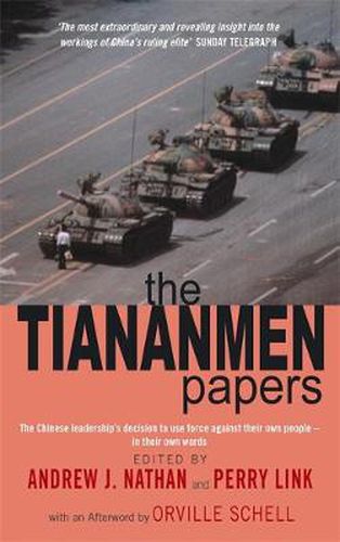 The Tiananmen Papers: The Chinese Leadership's Decision to Use Force Against Their Own People - In Their Own Words