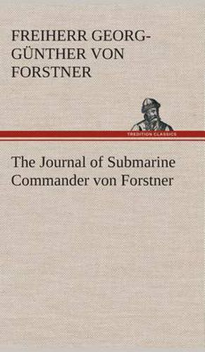 The Journal of Submarine Commander von Forstner