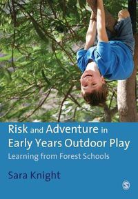 Cover image for Risk and Adventure in Early Years Outdoor Play: Learning from Forest Schools