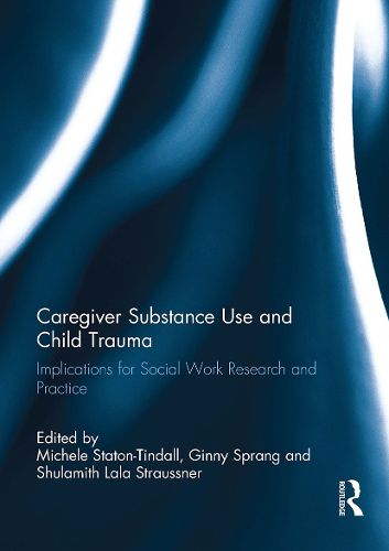 Cover image for Caregiver Substance Use and Child Trauma