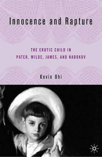 Cover image for Innocence and Rapture: The Erotic Child in Pater, Wilde, James, and Nabokov