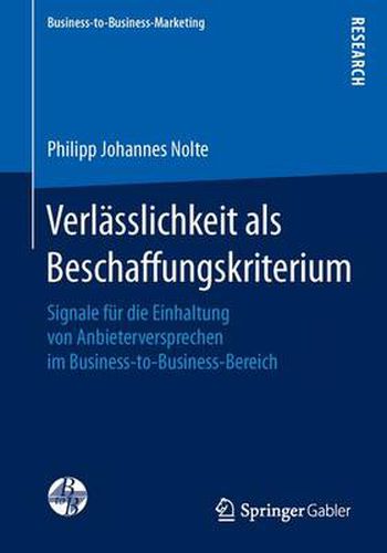 Verlasslichkeit als Beschaffungskriterium: Signale fur die Einhaltung von Anbieterversprechen im Business-to-Business-Bereich