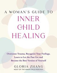 Cover image for A Woman's Guide to Inner Child Healing