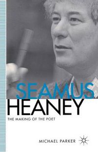 Cover image for Seamus Heaney: The Making of the Poet