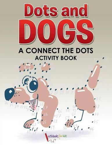 Dots and Dogs: A Connect the Dots Activity Book